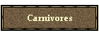Carnivores